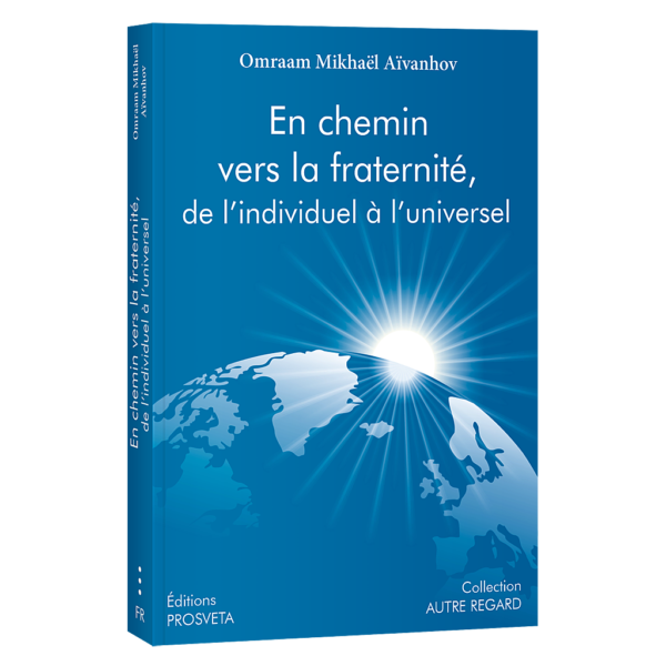 En chemin vers la fraternité, de l’individuel à l’universel
