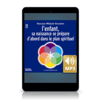 L’enfant, sa naissance se prépare d’abord dans le plan spirituel (MP3)