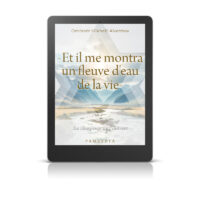 «Et il me montra un fleuve d'eau de la vie» - Livre numérique